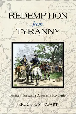 Odkupienie od tyranii: amerykańska rewolucja Hermana Husmana - Redemption from Tyranny: Herman Husband's American Revolution