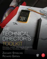 Zestaw narzędzi reżysera technicznego: Proces, formy i filozofie skutecznej reżyserii technicznej - The Technical Director's Toolkit: Process, Forms, and Philosophies for Successful Technical Direction