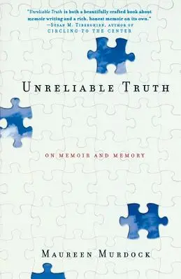 Nierzetelna prawda: o wspomnieniach i pamięci - Unreliable Truth: On Memoir and Memory