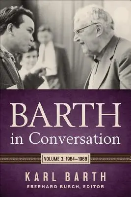 Barth w rozmowie: Tom 3: 1964-1968 - Barth in Conversation: Volume 3: 1964-1968