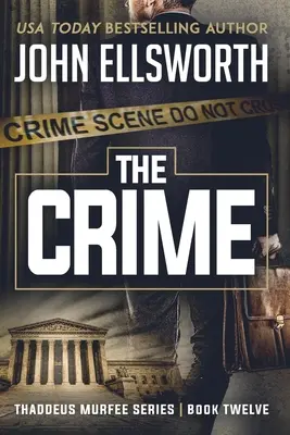 Zbrodnia: Thaddeus Murfee Legal Thriller Series Book Twelve - The Crime: Thaddeus Murfee Legal Thriller Series Book Twelve