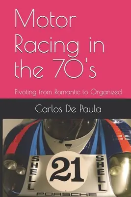 Wyścigi samochodowe w latach 70: Przejście od romantyzmu do organizacji - Motor Racing in the 70's: Pivoting from Romantic to Organized