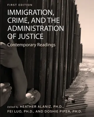 Imigracja, przestępczość i wymiar sprawiedliwości: Współczesne lektury - Immigration, Crime, and the Administration of Justice: Contemporary Readings