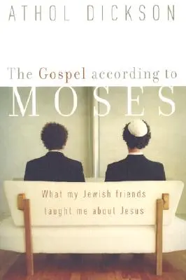 Ewangelia według Mojżesza: Czego moi żydowscy przyjaciele nauczyli mnie o Jezusie - The Gospel According to Moses: What My Jewish Friends Taught Me about Jesus