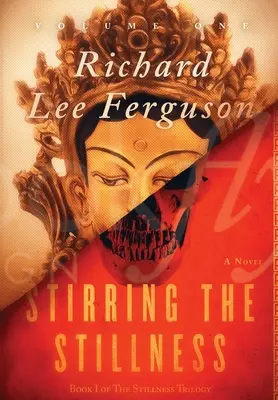Stirring the Stillness: Księga I, tom pierwszy Trylogii Bezruchu - Stirring the Stillness: Book I, Volume One of The Stillness Trilogy