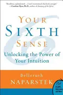 Twój szósty zmysł: Uwolnij moc swojej intuicji - Your Sixth Sense: Unlocking the Power of Your Intuition