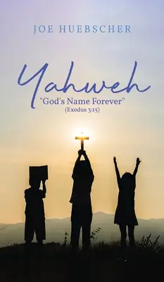 Jahwe: Imię Boga na wieki (Wj 3:15) - Yahweh: God's Name Forever (Exodus 3:15)