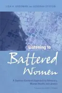 Słuchanie maltretowanych kobiet: Podejście skoncentrowane na ocalałym do rzecznictwa, zdrowia psychicznego i sprawiedliwości - Listening to Battered Women: A Survivor-Centered Approach to Advocacy, Mental Health, and Justice