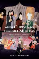 Kiedy chrześcijanie po raz pierwszy spotkali muzułmanów: Księga źródłowa najwcześniejszych pism syryjskich na temat islamu - When Christians First Met Muslims: A Sourcebook of the Earliest Syriac Writings on Islam