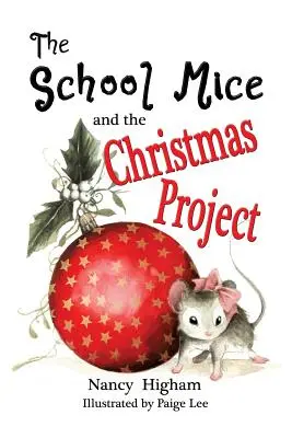 The School Mice and the Christmas Project: Książka 2 Dla chłopców i dziewczynek w wieku 6-11 lat Klasy: 1-5. - The School Mice and the Christmas Project: Book 2 For both boys and girls ages 6-11 Grades: 1-5.