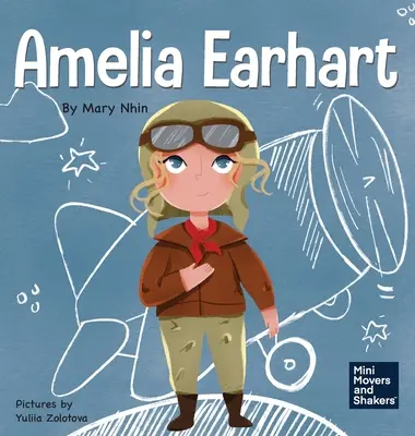 Amelia Earhart: Książka dla dzieci o lataniu wbrew wszystkiemu - Amelia Earhart: A Kid's Book About Flying Against All Odds