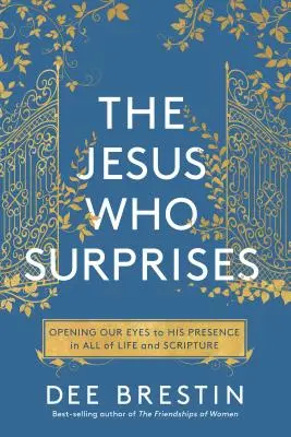 Jezus, który zaskakuje: Otwierając nasze oczy na Jego obecność w całym życiu i Piśmie Świętym - The Jesus Who Surprises: Opening Our Eyes to His Presence in All of Life and Scripture