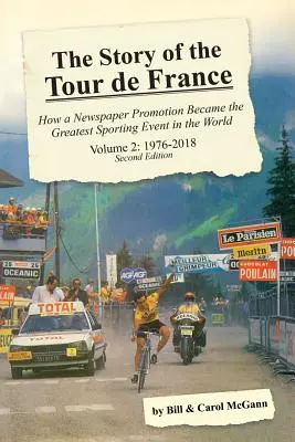 Historia Tour de France, tom 2: 1976-2018: Jak promocja gazety stała się największym wydarzeniem sportowym na świecie - The Story of the Tour de France, Volume 2: 1976-2018: How a Newspaper Promotion Became the Greatest Sporting Event in the World