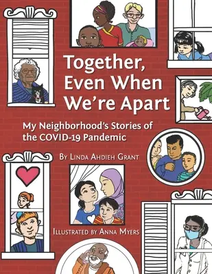 Razem, nawet gdy jesteśmy osobno: Historie z mojego sąsiedztwa dotyczące pandemii Covid-19 - Together Even When We're Apart: My Neigborhood's Stories of the Covid-19 Pandemic