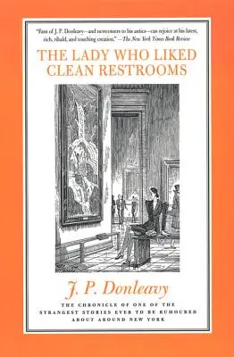 Dama, która lubiła czyste toalety: Kronika jednej z najdziwniejszych historii, jakie kiedykolwiek krążyły po Nowym Jorku - The Lady Who Liked Clean Restrooms: The Chronicle of One of the Strangest Stories Ever to Be Rumoured about Around New York