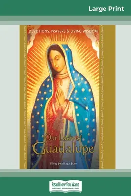 Matka Boża z Guadalupe: Nabożeństwa, modlitwy i żywa mądrość (16pt Large Print Edition) - Our Lady of Guadalupe: Devotions, Prayers & Living Wisdom (16pt Large Print Edition)