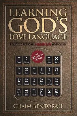 Nauka języka miłości Boga: Przewodnik po osobistym studiowaniu słów hebrajskich - Learning God's Love Language: A Guide to Personal Hebrew Word Study