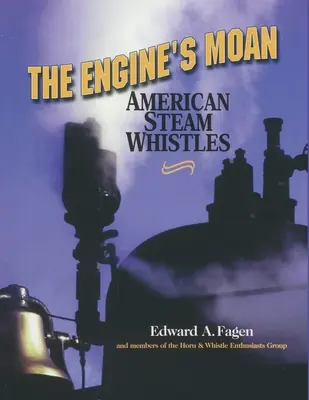 Jęk silnika: Amerykańskie gwizdki parowe - The Engine's Moan: American Steam Whistles