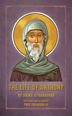 Życie Antoniego: z rozważaniami papieża Shenoudy III - The Life of Anthony: With Contemplations by Pope Shenouda III