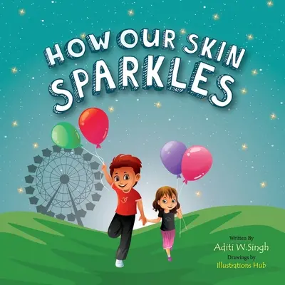 Jak błyszczy nasza skóra: Książka dla dzieci z nastawieniem na rozwój dla globalnych obywateli o akceptacji - How Our Skin Sparkles: A Growth Mindset Children's Book for Global Citizens About Acceptance