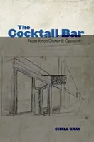 Bar koktajlowy: Notatki dla właściciela i operatora - The Cocktail Bar: Notes for an Owner & Operator