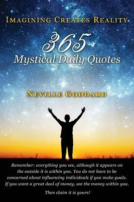 Neville Goddard: Wyobraźnia tworzy rzeczywistość: 365 mistycznych codziennych cytatów - Neville Goddard: Imagining Creates Reality: 365 Mystical Daily Quotes