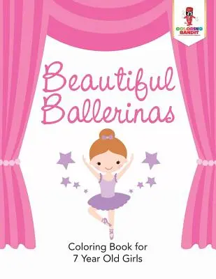 Piękne baletnice: Kolorowanka dla 7-letnich dziewczynek - Beautiful Ballerinas: Coloring Book for 7 Year Old Girls