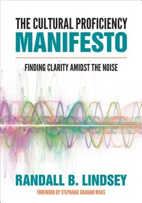 Manifest biegłości kulturowej: Znalezienie jasności pośród hałasu - The Cultural Proficiency Manifesto: Finding Clarity Amidst the Noise