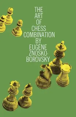 Sztuka kombinacji szachowych - The Art of Chess Combination