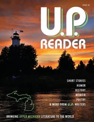 U.P. Reader -- Wydanie #3: Przynosząc światu literaturę z Górnego Michigan - U.P. Reader -- Issue #3: Bringing Upper Michigan Literature to the World