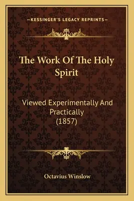 Dzieło Ducha Świętego: Eksperymentalnie i praktycznie (1857) - The Work Of The Holy Spirit: Viewed Experimentally And Practically (1857)