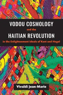 Kosmologia Vodou i rewolucja haitańska w oświeceniowych ideałach Kanta i Hegla - Vodou Cosmology and the Haitian Revolution in the Enlightenment Ideals of Kant and Hegel