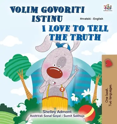 Kocham mówić prawdę (chorwacko-angielska dwujęzyczna książka dla dzieci) - I Love to Tell the Truth (Croatian English Bilingual Children's Book)