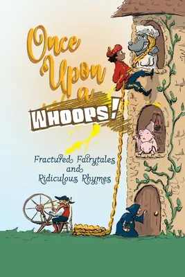 Once Upon a Whoops! Złamane bajki i śmieszne rymowanki - Once Upon a Whoops!: Fractured Fairytales and Ridiculous Rhymes