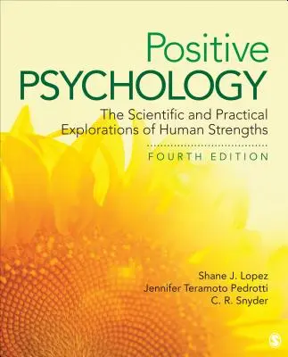 Psychologia pozytywna: Naukowe i praktyczne badania mocnych stron człowieka - Positive Psychology: The Scientific and Practical Explorations of Human Strengths