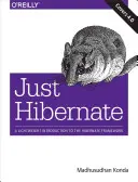 Just Hibernate: Lekkie wprowadzenie do frameworka Hibernate - Just Hibernate: A Lightweight Introduction to the Hibernate Framework