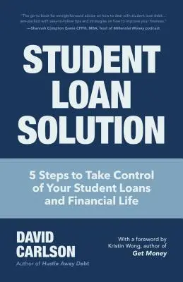 Student Loan Solution: 5 kroków do przejęcia kontroli nad kredytami studenckimi i życiem finansowym (Financial Makeover, Save Money, How to Deal with Stu - Student Loan Solution: 5 Steps to Take Control of Your Student Loans and Financial Life (Financial Makeover, Save Money, How to Deal with Stu