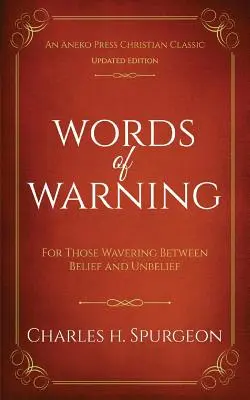 Słowa ostrzeżenia (wydanie zaktualizowane z przypisami): Dla tych, którzy wahają się między wiarą a niewiarą - Words of Warning (Annotated, Updated Edition): For Those Wavering Between Belief and Unbelief