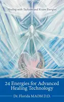 24 Energie dla zaawansowanego uzdrawiania kwantowego: Uzdrawianie energiami tachionowymi i kryonowymi - 24 Energies for Advanced Quantum Healing: Healing with Tachyon and Kryon Energies