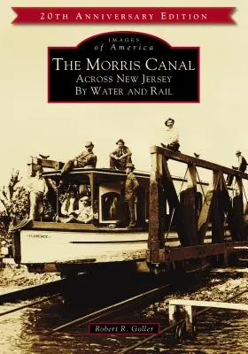 Kanał Morris: Przez New Jersey drogą wodną i kolejową - The Morris Canal: Across New Jersey by Water and Rail