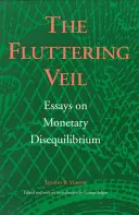 Trzepoczący welon: eseje o nierównowadze monetarnej - The Fluttering Veil: Essays on Monetary Disequilibrium