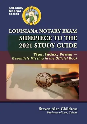 Egzamin notarialny w Luizjanie - dodatek do przewodnika do studiowania 2021: Wskazówki, indeks, niezbędne formularze brakujące w oficjalnej książce - Louisiana Notary Exam Sidepiece to the 2021 Study Guide: Tips, Index, Forms-Essentials Missing in the Official Book