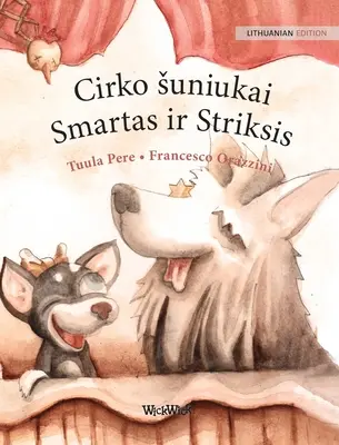 Cirko suniukai Smartas ir Striksis: Litewskie wydanie psów cyrkowych Roscoe i Rolly - Cirko suniukai Smartas ir Striksis: Lithuanian Edition of Circus Dogs Roscoe and Rolly