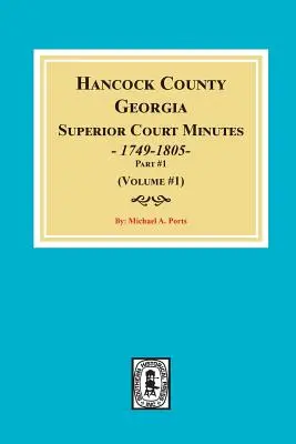 Hancock County, Georgia Superior Court Minutes, 1794-1805. (Tom #1) - Hancock County, Georgia Superior Court Minutes, 1794-1805. (Volume #1)