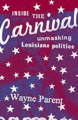 Wewnątrz karnawału: demaskowanie polityki Luizjany - Inside the Carnival: Unmasking Louisiana Politics