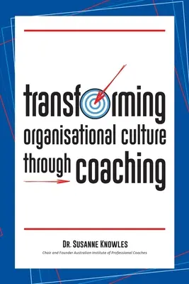 Przekształcanie kultury organizacyjnej poprzez coaching - Transforming Organisational Culture Through Coaching