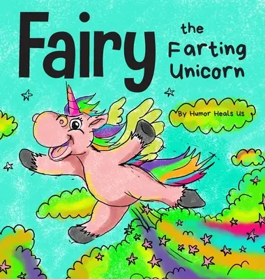 Wróżka pierdzący jednorożec: Opowieść o jednorożcu, który pierdzi - Fairy the Farting Unicorn: A Story About a Unicorn Who Farts