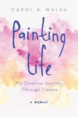 Malowanie życia: Moja twórcza podróż przez traumę - Painting Life: My Creative Journey Through Trauma
