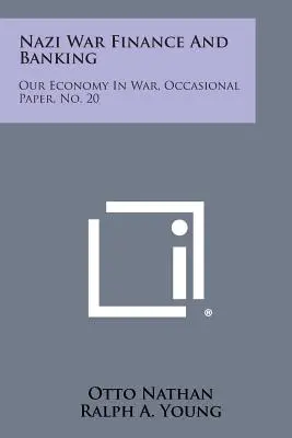 Nazistowskie wojenne finanse i bankowość: Nasza gospodarka w czasie wojny, Occasional Paper, nr 20 - Nazi War Finance and Banking: Our Economy in War, Occasional Paper, No. 20