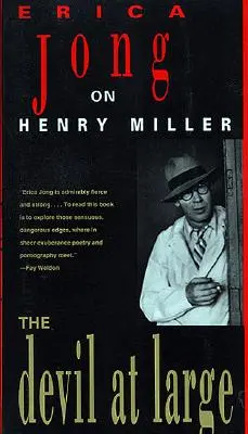 Diabeł na wolności: Erica Jong o Henrym Millerze - The Devil at Large: Erica Jong on Henry Miller